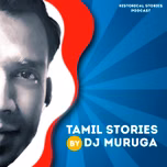 Tamil Stories by DJ Muruga - Historical Stories