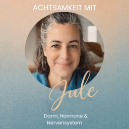 Achtsamkeit mit Jule | Darm, Hormone und Nervensystem