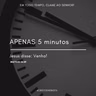 APENAS 5 minutos