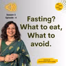 S3 E4 उपवासात काय खावे, काय टाळावे? | Fasting? What to Eat, What to Avoid?