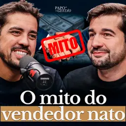 Ele Fez Um Exit Milionário e Revela Por Que "Vendedor Nato" Não Existe | Papo de Gestão