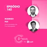 EP #162: Rodrigo Fux, a verdade não se apaga.
