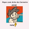 #338 - Felipe Carneiro e as Artes do Carneiro