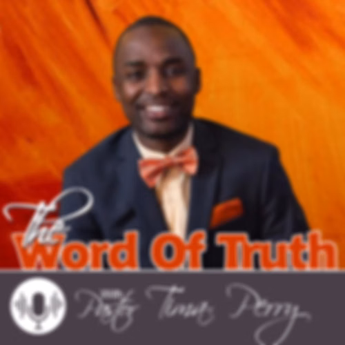 The Word of Truth with: Pastor Perry Tima - rbcradio.org