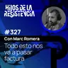 #327 "Todo esto nos va a pasar factura" ⎸Marc Romera