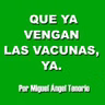 E12 - QUE YA VENGAN LAS VACUNAS, YA.