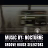 GROOVE HOUSE SELECTORS | NOCTURNE (TJH#049)