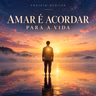 Amar É Acordar Para a Vida