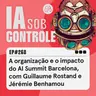 268: A organização e o impacto do AI Summit Barcelona, com Guillaume Rostand e Jérémie Benhamou