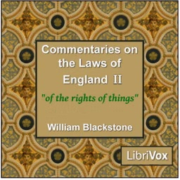 Commentaries on the Laws of England. Book 2: Of the Rights of Things. by  William Blackstone (1723 - 1780)