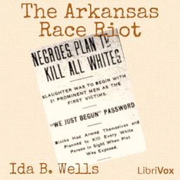 Arkansas Race Riot, The by Ida B. Wells-Barnett (1862 - 1931)