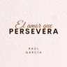 El amor que persevera | Conferencia 12-07-26