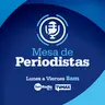 Mesa de Periodistas 4 de agosto de 2026