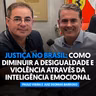Como diminuir a desigualdade e a violência através da inteligência emocional | PVCAST #07