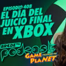 El DÍA del JUICIO FINAL en XBOX - BRCDEvg Podcast 408
