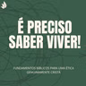 A ÉTICA CRISTÃ E A ORAÇÃO! PARTE 2 | Série É PRECISO SABER VIVER! #20