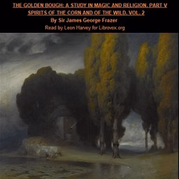 Golden Bough. A Study in Magic and Religion. Part 5. Spirits Of The Corn And Of The Wild. Volume 2, The by  James Frazer (1854 - 1941)