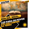 LUZ PARA OS POVOS: ATÉ AOS CONFINS DA TERRA - Bom dia, Jesus! 223/365 (2026)