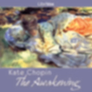 Awakening (version 2), The by Kate Chopin (1850 - 1904)