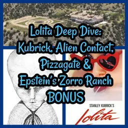 Lolita Connection: Kubrick, Alien Contact, Pizzagate & Epstein’s Zorro Ranch BONUS