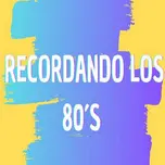 Recordando los 80s
