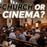 Church Or Cinema?