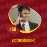 EPISÓDIO #60 - VICTOR MARINHO