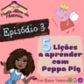 5 lições a aprender com a Peppa Pig