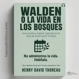No Te Falta Tiempo, Te Falta Autoría Sobre Tu Vida | Walden Henry D. Thoreau (Audiolibro Completo)