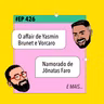 #426 O affair de Yasmin Brunet e Vorcaro + Namorado de Jônatas Faro e mais!