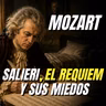 Mozart: el Réquiem, Salieri y la leyenda de su muerte | Ep.4 - El mundo de Mozart