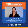 A Importância da Mobilização Missionária - Simone Alvarez