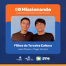 Filhos de Terceira Cultura - João Otávio e Tiago Mortoni