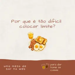 S08EP333 - Por que é tão difícil colocar limite?