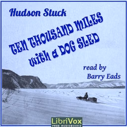 Ten Thousand Miles with a Dog Sled by Hudson Stuck (1863 - 1920)