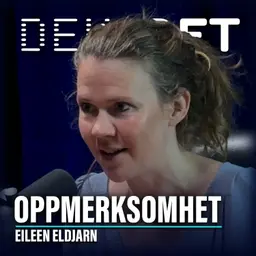 #161 - Oppmerksomhet, med Eileen Eldjarn