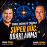 Dikkat Dağınıklığı Çağında Süper Güç: Odaklanma