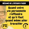 Happy Work - Management & bien-être au travail - Résumé — Quand votre vie personnelle s’effondre et qu’il faut quand même aller travailler