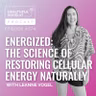 ENERGIZED: The Science of Restoring Cellular Energy Naturally
