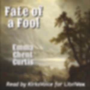 Fate of a Fool by Emma Ghent Curtis (1860 - 1918)