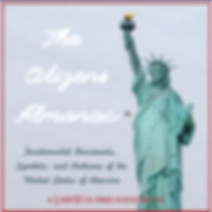 Citizen's Almanac - Fundamental Documents, Symbols, and Anthems of the United States, The by U. S. Citizenship and Immigration Services