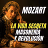 La vida secreta de Mozart: Masonería y la historia de sus óperas | Ep.3 - El mundo de Mozart
