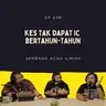 EP 238: Kes Tak Dapat IC Bertahun-tahun