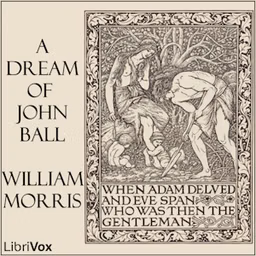Dream of John Ball, A by William Morris (1834 - 1896)