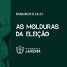 AS MOLDURAS DA ELEIÇÃO - Romanos 9.18-33 - Pr. Rodrigo Ribeiro - 02/08/2026