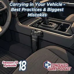 S13E18: Carrying in Your Vehicle – Best Practices & Biggest Mistakes