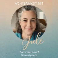 Achtsamkeit mit Jule | Darm, Hormone und Nervensystem