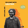 Chat-ney: In a conversation with Gautam Chakraborty, by Vyom and Anantha