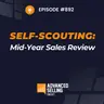 Self-Scouting: The Mid-Year Sales Review Most Reps Skip