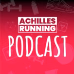 ACHILLES RUNNING Podcast
